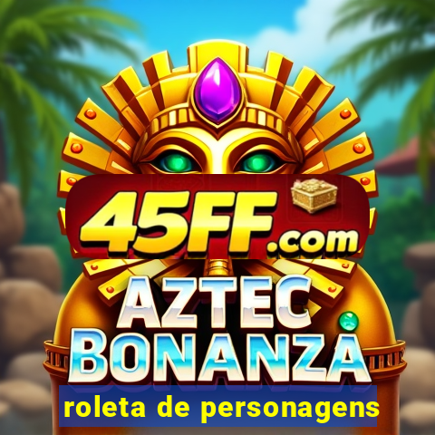 roleta de personagens